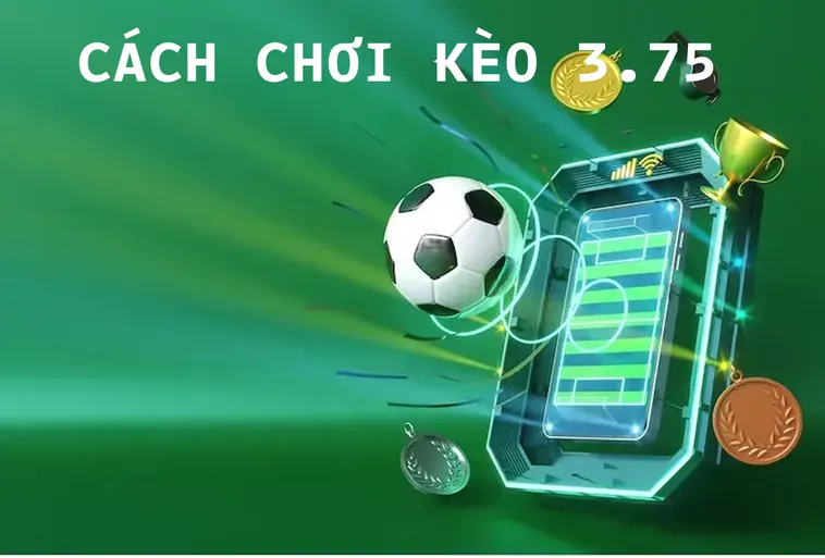 Kèo 3.75 Tại BongDaLu Bí Quyết Khai Thác Những Trận Cầu Bùng Nổ Bàn Thắng