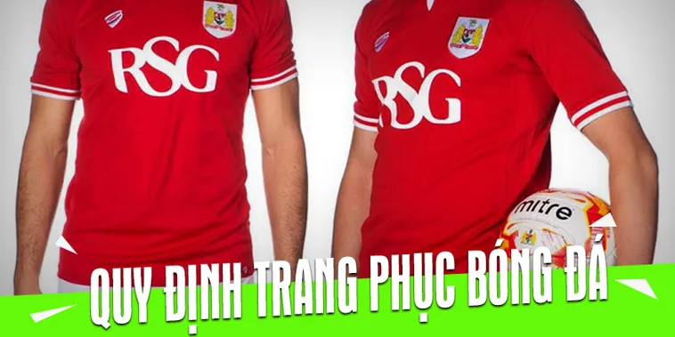 Tổng Hợp Những Quy Định Về Trang Phục Bóng Đá Theo Tiêu Chuẩn FIFA